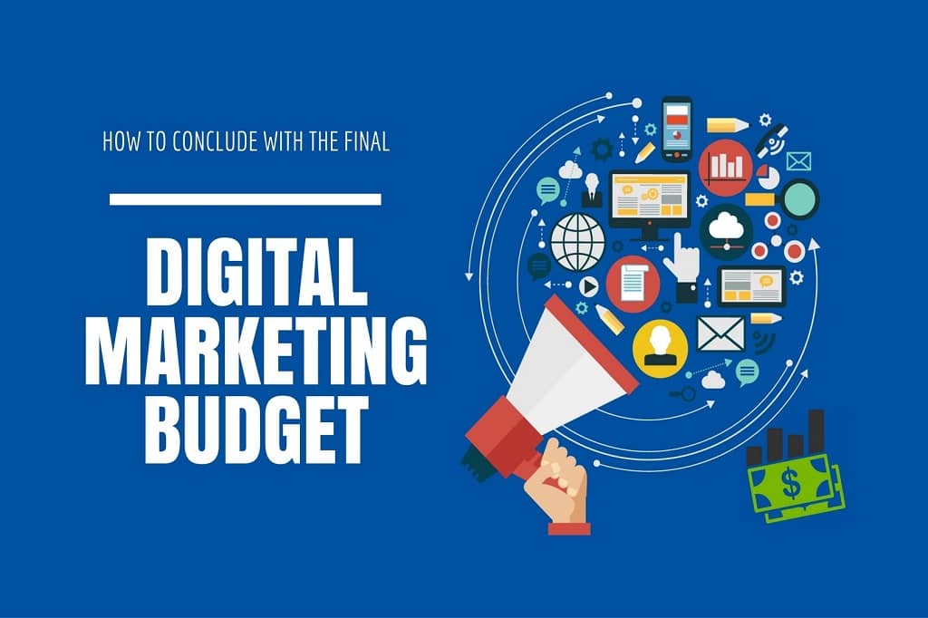 How to conclude with the final Digital Marketing Budget